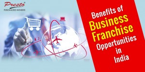 Benefits of Business Franchise Opportunities in India