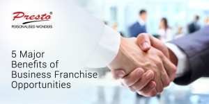 5 major benefits of Business Franchise Opportunities